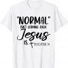 Normal Isn't Coming Back Jesus Is Revelation 14 Classic T-Shirt