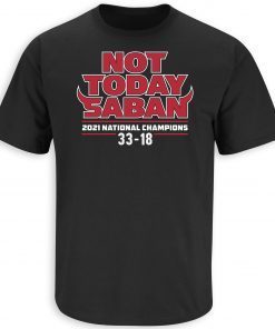Not Today Saban 2021 Championship Limited Shirt