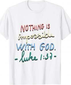Nothing Is Impossible With God Jesus Christian Gift Shirt
