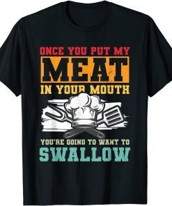 Once You Put My Meat In Your Mouth BBQ Unisex T-Shirt