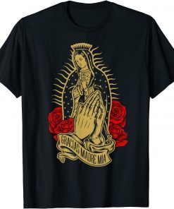 Our Lady Virgen De Guadalupe Virgin Mary Gracias Madre Mía Unisex Shirt