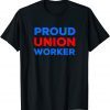 PROUD UNION WORKER Gift Shirt