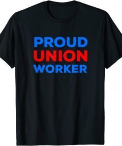 PROUD UNION WORKER Gift Shirt