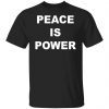 Peace is power Gift shirt