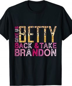 Pink Leopard Print Give Us Back Betty And Take Brandon Gift Shirt