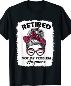 Pink Leopard Retired 2022 Not My Problem Anymore Bleached Classic Shirt
