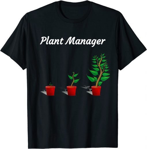 Plant Manager For Gardeners, Growers and Horticulturists Unisex Shirt