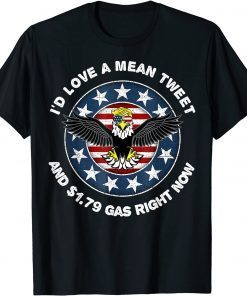 Pro Trump Supporter Id Love a Mean Tweet Gas Prices Gift Shirt