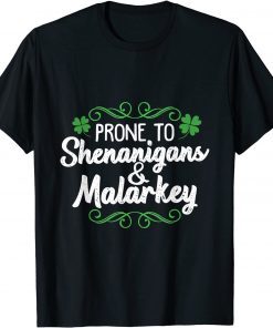 Prone to Shenanigans & Malarkey St Patricks Day saying T-Shirt