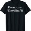 Pronouns The She It 2022 Shirt