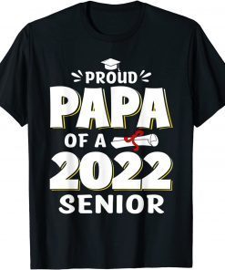 Proud Papa of a Class of 2022 School Graduate Senior 22 Gift T-Shirt