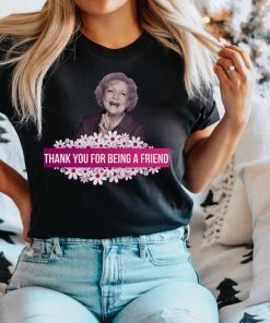 RIP Betty White 1922-2021 ,Thank You For Being A Friend T Shirt