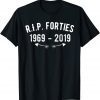 RIP Forties 1969 50th Birthday Gag Official Shirt