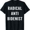 Radical Anti Bidenist Impeach Biden Pro Trump Presidential Unisex Shirt