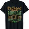 Redhead Four Leaf Clover Hard Find Lucky Irish St Patricks Unisex Shirt