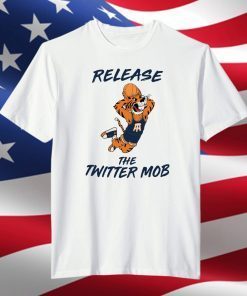 Release The Twitter Mob Gift Shirt