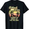 Retired 2022 I Worked My Whole Life T-Shirt