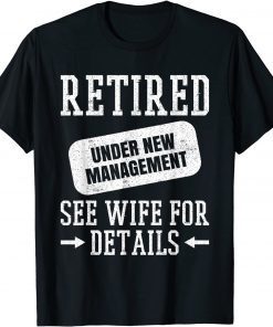 Retired Under New Management See Wife Classic Shirt