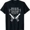 Rose Are Red Violets Are Blue I Love My Guns Pew Pew Pew Limited Shirt