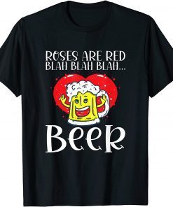 Roses Are Red Blah Beer Valentines Day Drinking Unisex Shirt