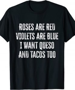 Roses Are Red Violets Are Blue I Want Tacos And Queso Too Unisex Shirt