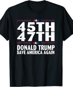 Save America Again Trump 2024 45th 47th US Flag Gift Shirt