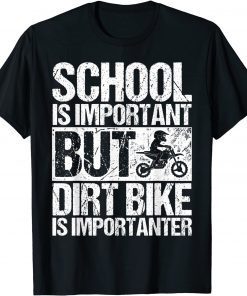 School Is Important But Dirt Bike Is Importanter Classic T-Shirt