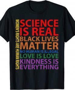 Science Is Real Black Lives Matter Gay Pride Kindness Gift T-Shirt
