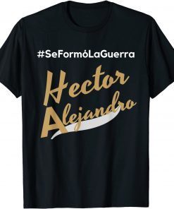 Se Formo La Guerra By Hector Alejandro Gift Shirt
