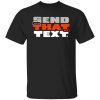 Send That Text Classic shirt