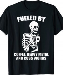 Skeleton - Fueled By Coffee Heavy Metal And Cuss Words Limited Shirt