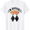 Ski I'm Difficult Funny Skier Snowboard Snowboarder Skiing Unisex Shirt