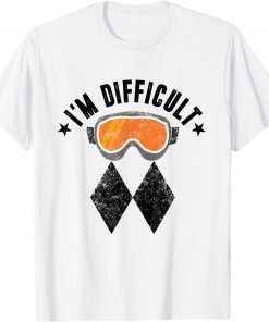 Ski I'm Difficult Funny Skier Snowboard Snowboarder Skiing Unisex Shirt