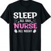 Sleep All Day Nurse All Night Official Shirt