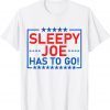 Sleepy Joe Has To Go Anti Joe Biden Conservative Gift Shirt