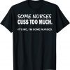 Some Nurses Cuss Too Much Limited Shirt