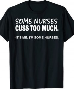 Some Nurses Cuss Too Much Limited Shirt