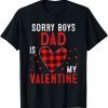 Sorry Boys Dad Is My Valentine Heart Arrow Valentines Day Unisex Shirt