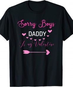 Sorry Boys Daddy Is My Valentine Unisex Shirt