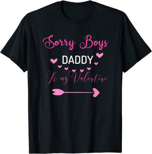 Sorry Boys Daddy Is My Valentine Unisex Shirt