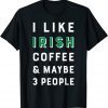 St Patricks Day Introvert I Like Coffee Maybe 3 People Unisex Shirt
