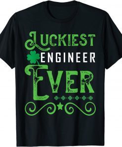 St Patrick's Day Luckiest Engineer Ever Shamrock St.Patty’s Gift Shirt
