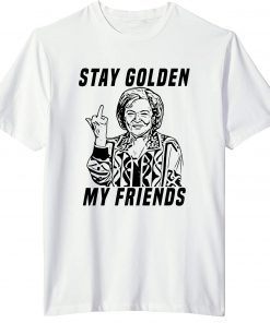 Stay Golden My Friends Betty White Unisex T-Shirt