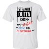 Straight Outta Shape But Idgaf Alexa Play I’ll Take Your Man Unisex shirt