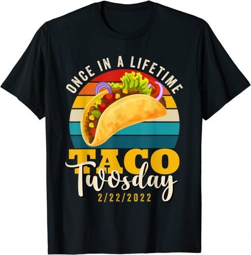 TACO TWOSDAY Tuesday February 22nd 2022 2-22-22 Gift Shirt