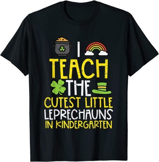 Teach Cutest Leprechaun Kindergarten St Patricks Day Teacher Gift T-Shirt