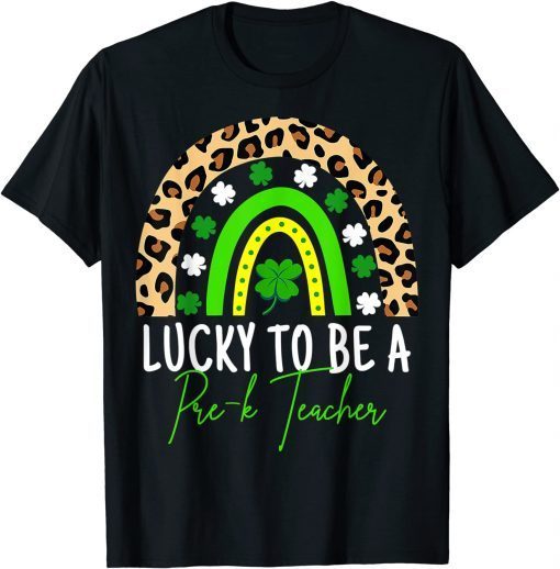 Teacher Rainbow Lucky To Be A Prek Teacher St Patricks Day Unisex Shirt