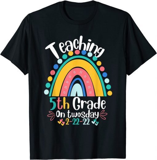 Teacher Towsday Teaching 5th Grade On Twosday 2-22-22 Gift Shirt