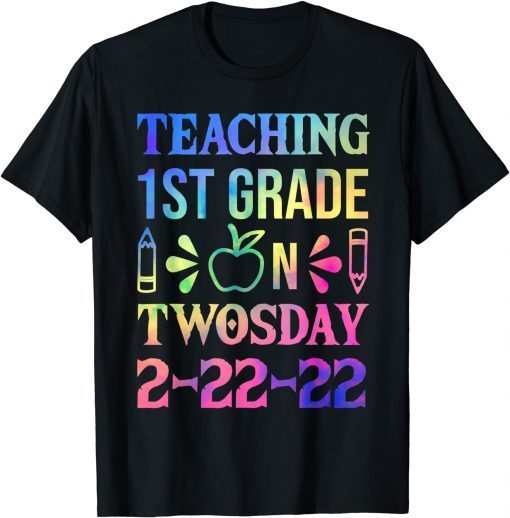 Teaching 1st Grade On Twosday 2-22-22 School Teachers Unisex Shirt