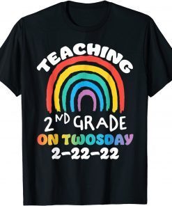 Teaching 2nd Grade Twosday 2-22-2022 School Rainbow Teacher Classic Shirt